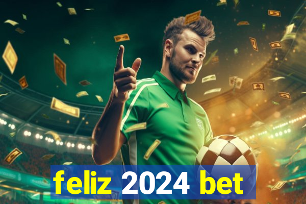 feliz 2024 bet